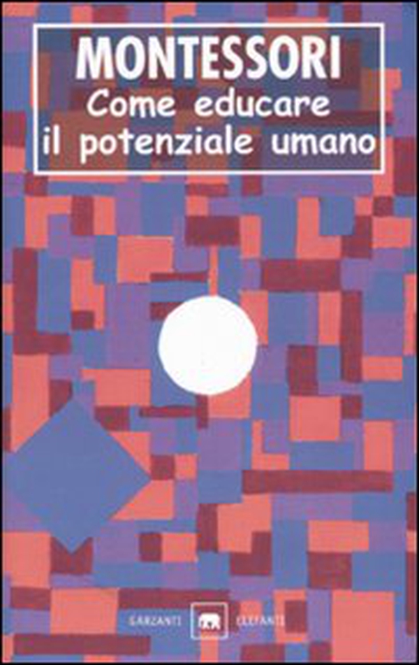 Come educare il potenziale umano - Librerie.coop Come educare il potenziale umano - Librerie.coop