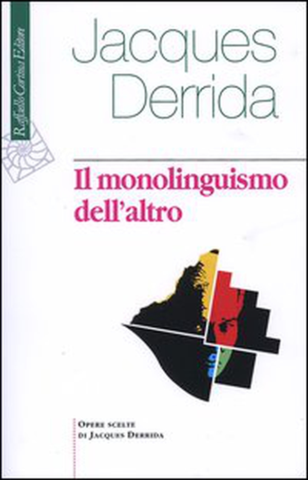 Il monolinguismo dell'altro o la protesi d'origine - Librerie.coop Il monolinguismo dell'altro o la protesi d'origine - Librerie.coop