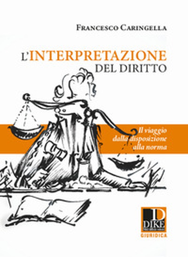 L'interpretazione del diritto. Il viaggio dalla disposizione alla norma - Librerie.coop L'interpretazione del diritto. Il viaggio dalla disposizione alla norma - Librerie.coop