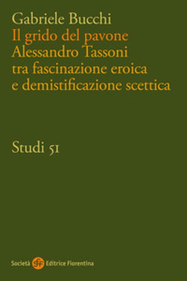 Il grido del pavone. Alessandro Tassoni tra fascinazione eroica e demistificazione scettica - Librerie.coop Il grido del pavone. Alessandro Tassoni tra fascinazione eroica e demistificazione scettica - Librerie.coop