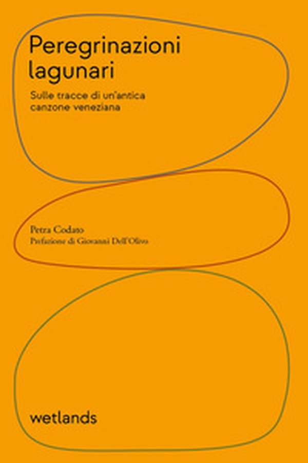 Peregrinazioni lagunari. Sulle tracce di un'antica canzone veneziana - Librerie.coop Peregrinazioni lagunari. Sulle tracce di un'antica canzone veneziana - Librerie.coop