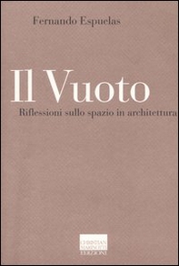 Il vuoto. Riflessioni sullo spazio in architettura - Librerie.coop