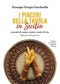 I piaceri della tavola in Sicilia. Racconti di cucina, ricette e storie di vita - Librerie.coop I piaceri della tavola in Sicilia. Racconti di cucina, ricette e storie di vita - Librerie.coop