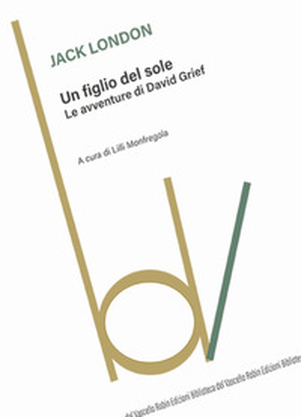 Un figlio del sole. Le avventure di David Grief - Librerie.coop Un figlio del sole. Le avventure di David Grief - Librerie.coop