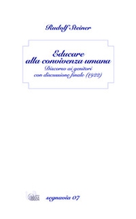 Educare alla convivenza umana. Discorso ai genitori con discussione finale (1922) - Librerie.coop