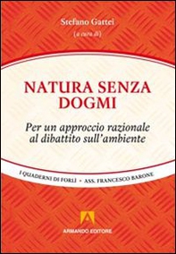 Natura senza dogmi. Per un approccio razionale al dibattito sull'ambiente - Librerie.coop