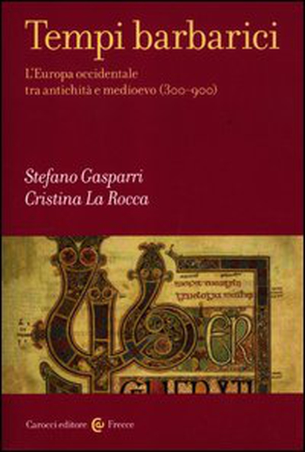 Tempi barbarici. L'Europa occidentale tra antichità e Medioevo (300-900) - Librerie.coop Tempi barbarici. L'Europa occidentale tra antichità e Medioevo (300-900) - Librerie.coop