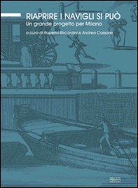 Riaprire i Navigli si può. Un grande progetto per Milano - Librerie.coop