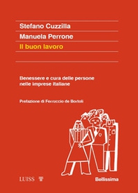 Il buon lavoro. Benessere e cura delle persone nelle imprese italiane - Librerie.coop