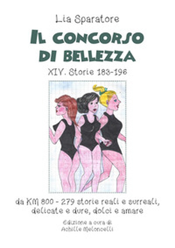 Il concorso di bellezza XIV. Storie 183-196 da KM 800 storie reali e surreali, delicate e dure, dolci e amare - Librerie.coop Il concorso di bellezza XIV. Storie 183-196 da KM 800 storie reali e surreali, delicate e dure, dolci e amare - Librerie.coop