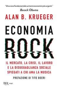Economia rock. Il mercato, la crisi, il lavoro e la disuguaglianza sociale spiegati a chi ama la musica - Librerie.coop