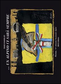 ... Un alpino ci sarà sempre. Parma, 78ª adunata nazionale alpini - Librerie.coop