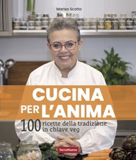 Cucina per l'anima. 108 ricette veg per nutrire corpo, mente e spirito - Librerie.coop