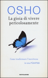 La gioia di vivere pericolosamente. Come trasformare l'incertezza in una risorsa - Librerie.coop