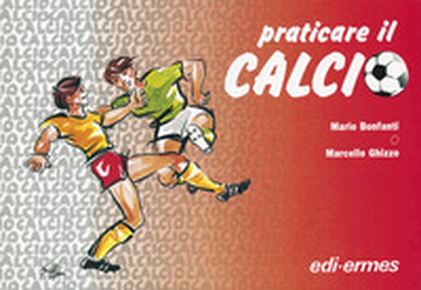 Praticare il calcio - Librerie.coop Praticare il calcio - Librerie.coop