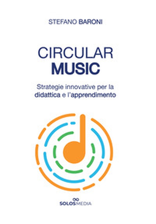 Circular Music. Strategie innovative per la didattica e l'apprendimento - Librerie.coop