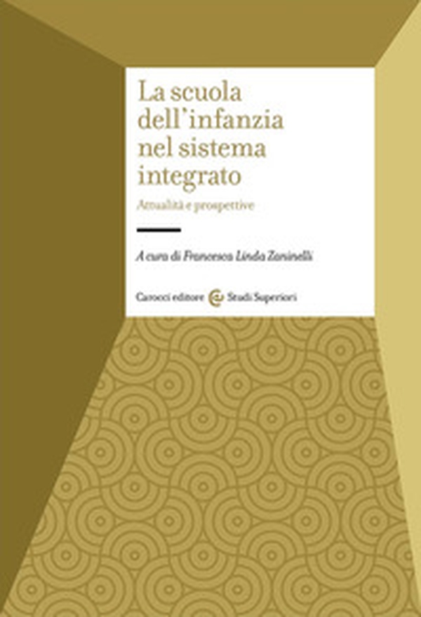 La scuola dell'infanzia nel sistema integrato. Attualità e prospettive - Librerie.coop La scuola dell'infanzia nel sistema integrato. Attualità e prospettive - Librerie.coop
