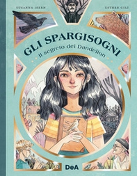 Il segreto di Dandelion. Gli Spargisogni - Librerie.coop