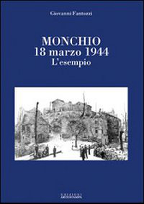 Monchio 18 marzo 1944. L'esempio - Librerie.coop Monchio 18 marzo 1944. L'esempio - Librerie.coop