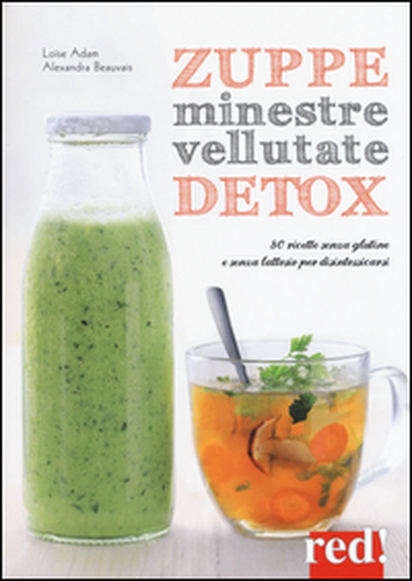 Zuppe, minestre, vellutate detox. 80 ricette senza glutine e senza lattosio per disintossicarsi - Librerie.coop Zuppe, minestre, vellutate detox. 80 ricette senza glutine e senza lattosio per disintossicarsi - Librerie.coop