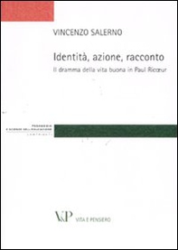 Identità, azione, racconto. Il dramma della vita buona in Paul Ricoeur - Librerie.coop Identità, azione, racconto. Il dramma della vita buona in Paul Ricoeur - Librerie.coop