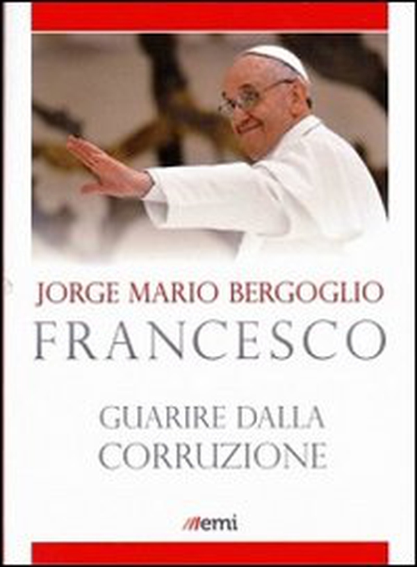 Guarire dalla corruzione - Librerie.coop Guarire dalla corruzione - Librerie.coop