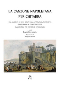 La canzone napoletana per chitarra. Una raccolta di brani scelti dalla letteratura partenopea dalle origini al primo Novecento. Elaborazioni per chitarra e diteggiatura - Librerie.coop