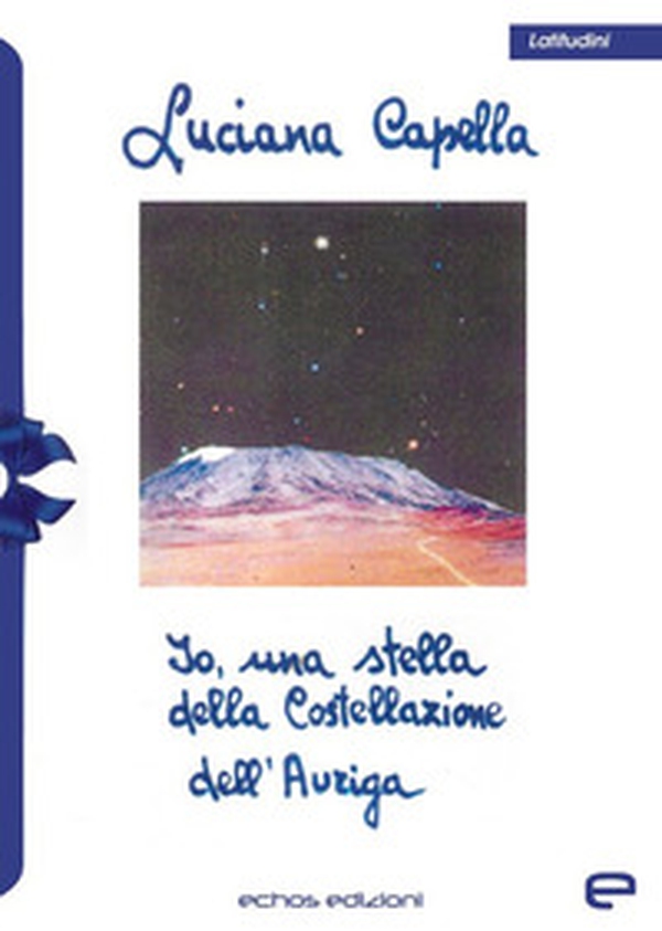 Io, una stella della Costellazione dell'Auriga - Librerie.coop Io, una stella della Costellazione dell'Auriga - Librerie.coop