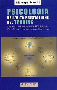 Psicologia dell'alta prestazione nel trading. Applicazioni del modello sfera per l'eccellenza nelle operazioni finanziarie - Librerie.coop