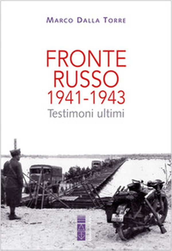 Fronte russo 1941-1943. Testimoni ultimi - Librerie.coop Fronte russo 1941-1943. Testimoni ultimi - Librerie.coop