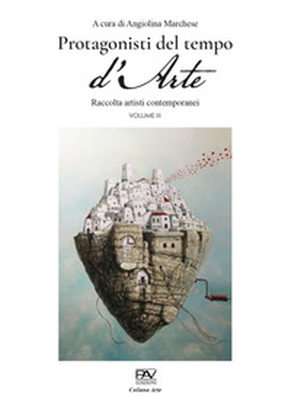 Protagonisti del tempo d'arte. Catalogo contemporaneo - Vol. 3 - Librerie.coop Protagonisti del tempo d'arte. Catalogo contemporaneo - Vol. 3 - Librerie.coop