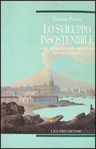 Lo sviluppo insostenibile. La crisi del capitalismo nelle aree periferiche: il caso del Mezzogiorno - Librerie.coop Lo sviluppo insostenibile. La crisi del capitalismo nelle aree periferiche: il caso del Mezzogiorno - Librerie.coop