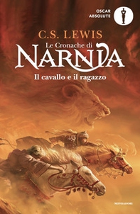 Il cavallo e il ragazzo. Le cronache di Narnia - Vol. 3 - Librerie.coop