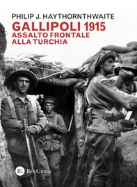 Gallipoli 1915. Assalto frontale alla Turchia - Librerie.coop
