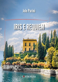 Iris e requiem - Librerie.coop Iris e requiem - Librerie.coop