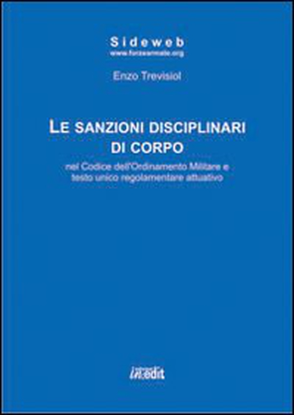 Le sanzioni disciplinari di corpo nel codice dell'ordinamento militare e testo unico regolamentare attuativo - Librerie.coop