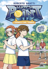 Rivali sotto rete. Match Point. I gemelli del tennis - Vol. 2 - Librerie.coop