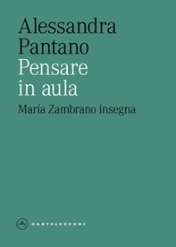 Pensare in aula. María Zambrano insegna - Librerie.coop