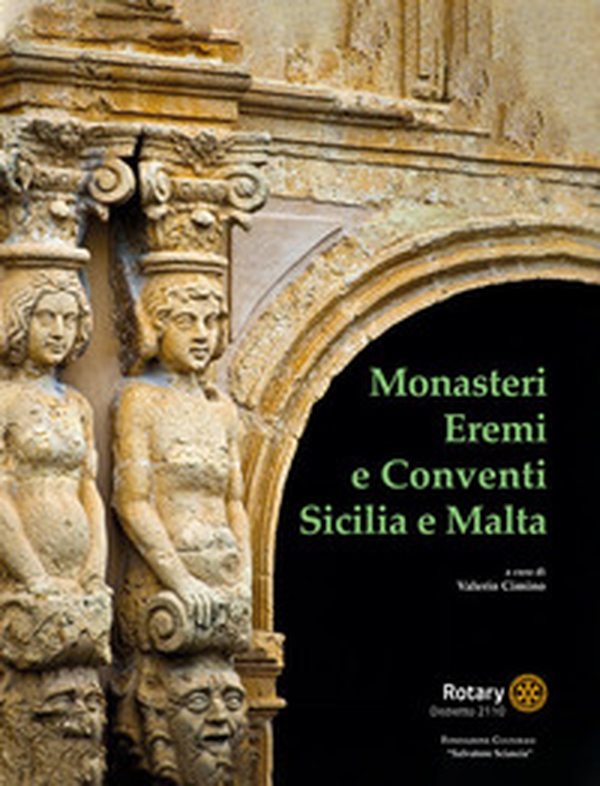 Monasteri eremi e conventi. Sicilia e Malta - Librerie.coop Monasteri eremi e conventi. Sicilia e Malta - Librerie.coop