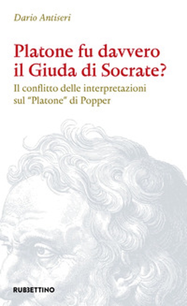 Platone fu davvero il Giuda di Socrate? Il conflitto delle interpretazioni sul «Platone» di Popper - Librerie.coop Platone fu davvero il Giuda di Socrate? Il conflitto delle interpretazioni sul «Platone» di Popper - Librerie.coop