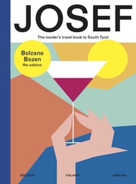 Bolzano-Bozen. Josef. The insider's travel book to South Tyrol. Ediz. tedesca, italiana e inglese - Librerie.coop
