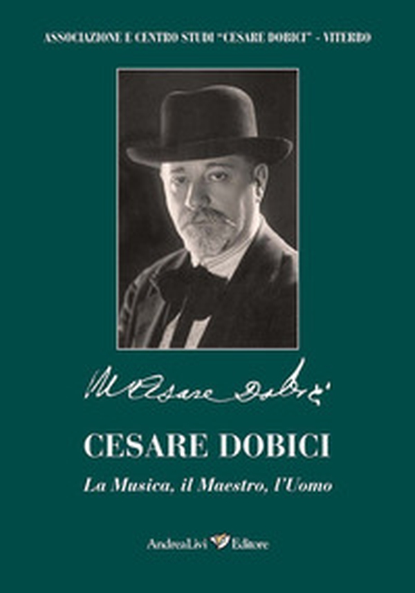 Cesare Dobici. La musica, il maestro, l'uomo - Librerie.coop Cesare Dobici. La musica, il maestro, l'uomo - Librerie.coop