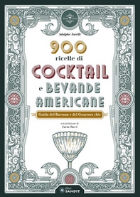 900 ricette di cocktail e bevande americane. Guida del Barman e del Gourmet chic - Librerie.coop 900 ricette di cocktail e bevande americane. Guida del Barman e del Gourmet chic - Librerie.coop