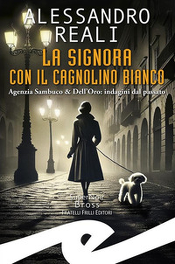 Signora con il cagnolino bianco. Agenzia Sambuco & Dell'Oro: indagini dal passato - Librerie.coop Signora con il cagnolino bianco. Agenzia Sambuco & Dell'Oro: indagini dal passato - Librerie.coop