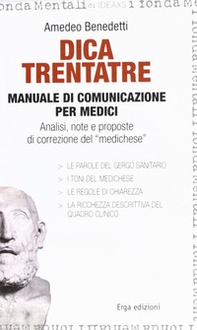 Dica trentatre. Manuale di comunicazione per medici. Analisi, note e proposte di correzione del «medichese» - Librerie.coop