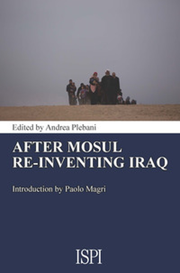 After Mosul. Re-inventing Iraq - Librerie.coop After Mosul. Re-inventing Iraq - Librerie.coop
