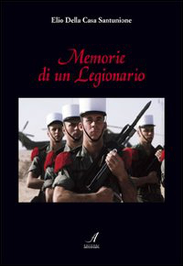 Memorie di un legionario - Librerie.coop Memorie di un legionario - Librerie.coop