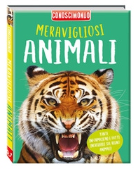 Meravigliosi animali. Conoscimondo - Librerie.coop