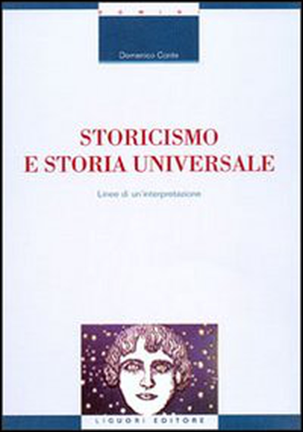 Storicismo e storia universale. Linee di un'interpretazione - Librerie.coop