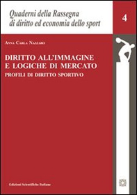 Diritto all'immagine e logiche di mercato. Profili di diritto sportivo - Librerie.coop